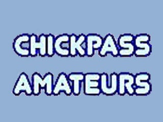 ChickPass Amateurs